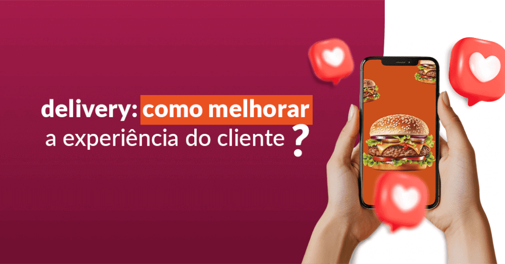Delivery: como melhorar a experiência do cliente